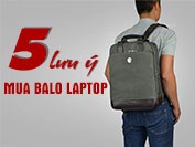 Mua Balo laptop giá rẻ ở Hà Nội - 5 Điều cần lưu ý để mua được balo laptop ưng ý nhất