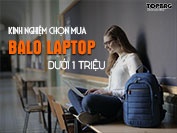 Kinh nghiệm chọn mua balo laptop 15.6 inch giá rẻ dưới 1 triệu đồng cho Nam, Nữ tại Hà Nội
